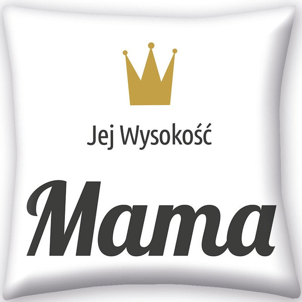 Poduszka Dekoracyjna Jej  Wysokość Mama 40x40 cm